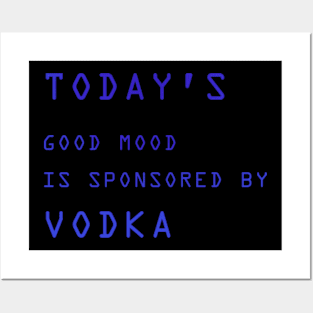 Today's Good Mood is Sponsored By Vodka Posters and Art